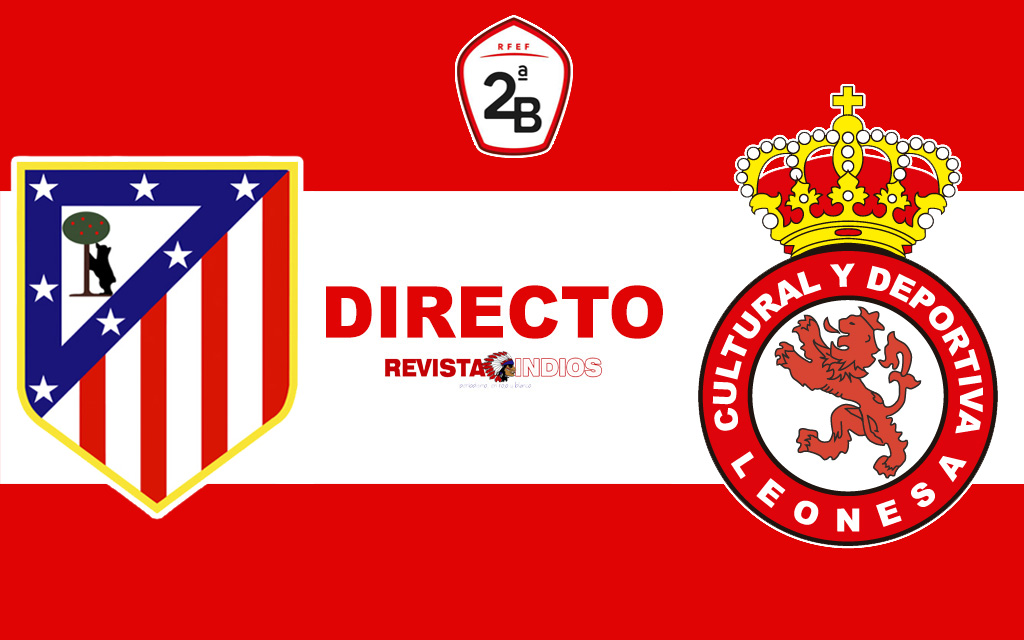 EN DIRECTO: Atlético de Madrid B vs Cultural Leonesa