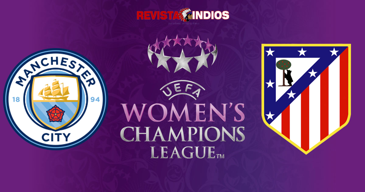 EN DIRECTO: Manchester City Women vs Atlético de Madrid Femenino