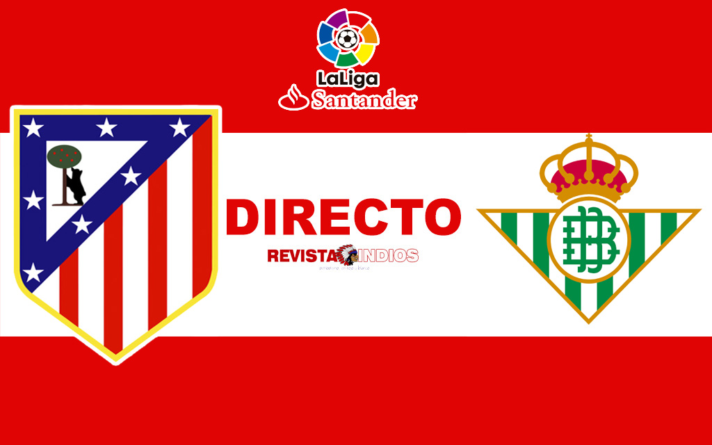 EN DIRECTO: Atlético de Madrid vs Real Betis