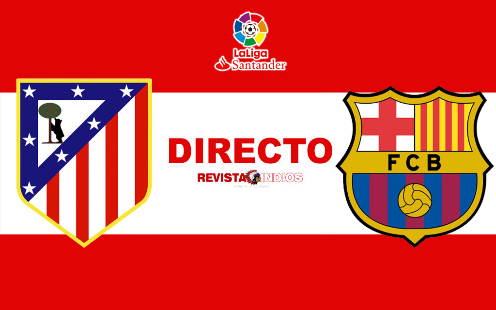 EN DIRECTO: Atlético de Madrid vs FC Barcelona - LaLiga Santander ...